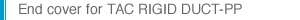 End cover for TOTAKU RIGID DUCT-PP